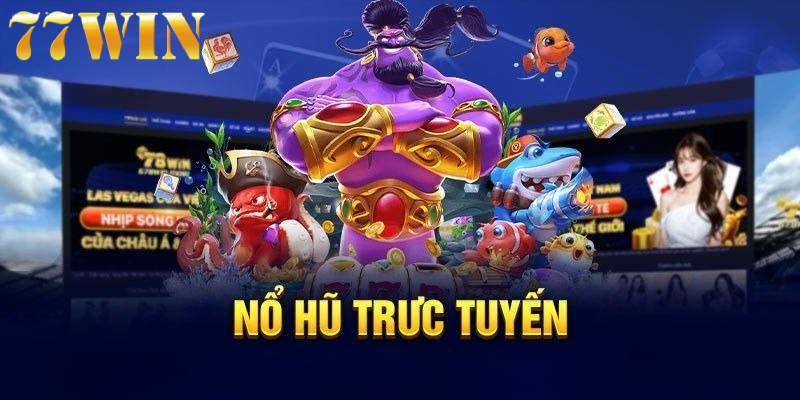 Không thể bỏ qua các trò chơi nổ hũ với tỷ lệ trúng thưởng hấp dẫn