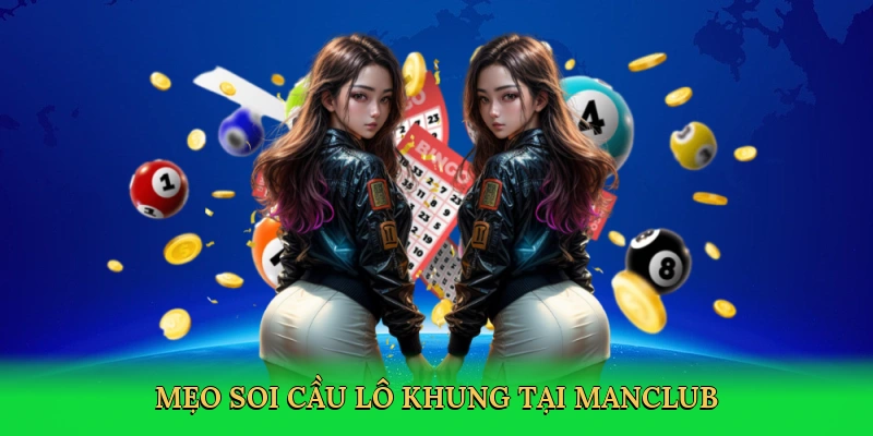 meo-soi-cau-lo-khung-tai-manclub-4