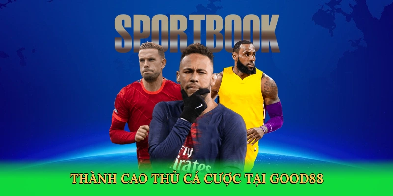 thanh-cao-thu-ca-cuoc-tai-good88-4