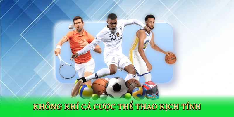 Không khí cá cược thể thao kịch tính