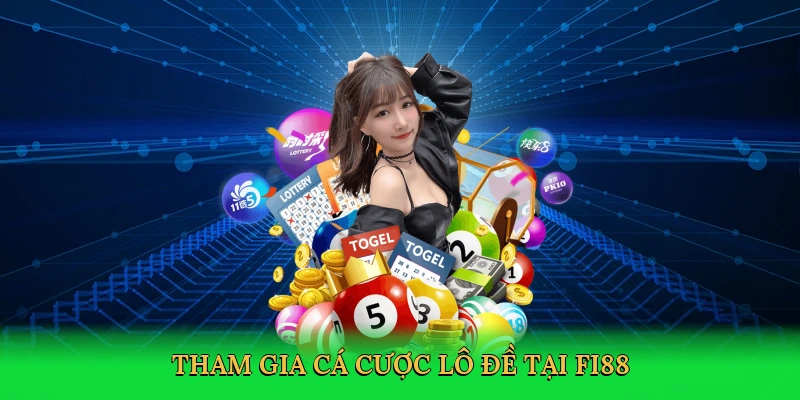 tham-gia-ca-cuoc-lo-de-tai-fi88-3