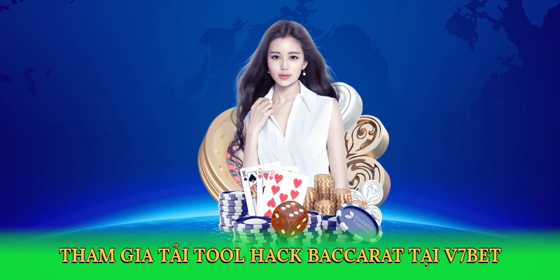 Tham gia Tải tool hack baccarat tại V7BET