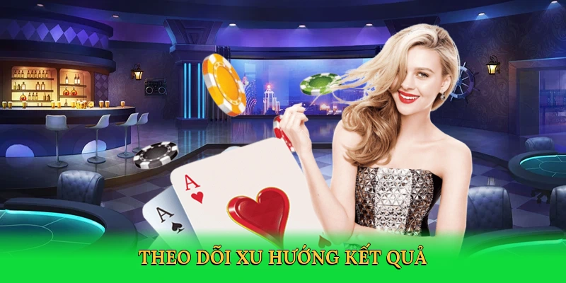 Theo dõi xu hướng kết quả