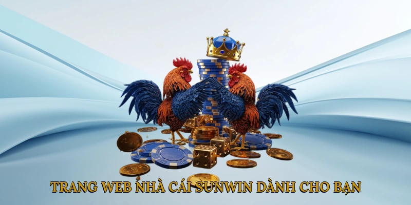 Trang web nhà cái SUNWIN dành cho bạn
