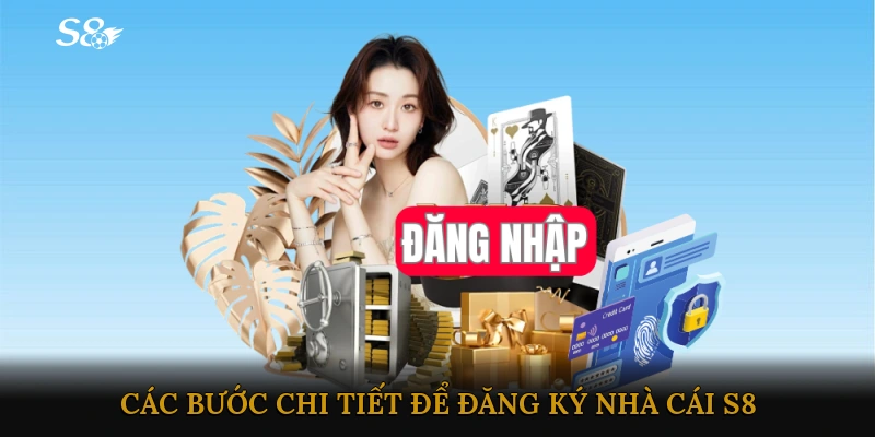 Các bước chi tiết để đăng ký Nhà cái S8