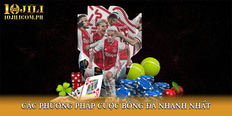 Các Phương Pháp Cược Bóng Đá Nhanh Nhất