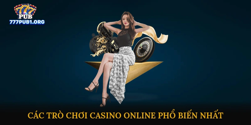 Các trò chơi casino online phổ biến nhất hiện nay