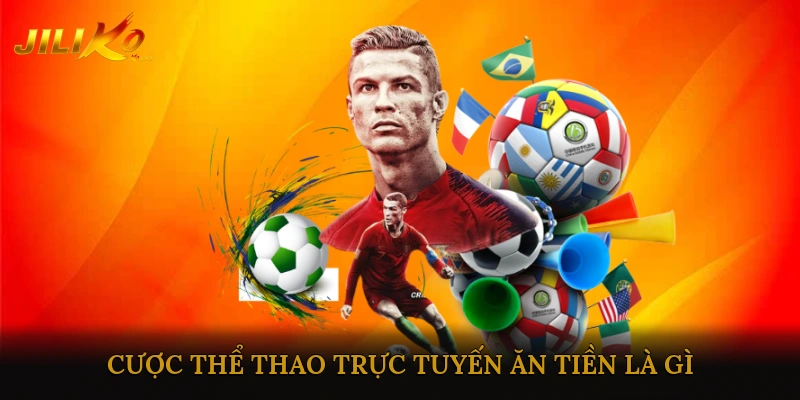 Cược Thể Thao Trực Tuyến Ăn Tiền Là Gì?