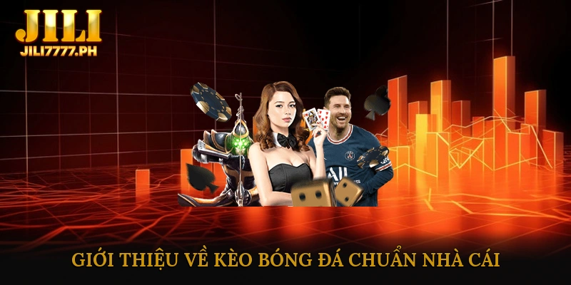 Giới thiệu về kèo bóng đá chuẩn nhà cái