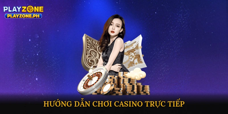 Hướng dẫn chơi casino trực tiếp