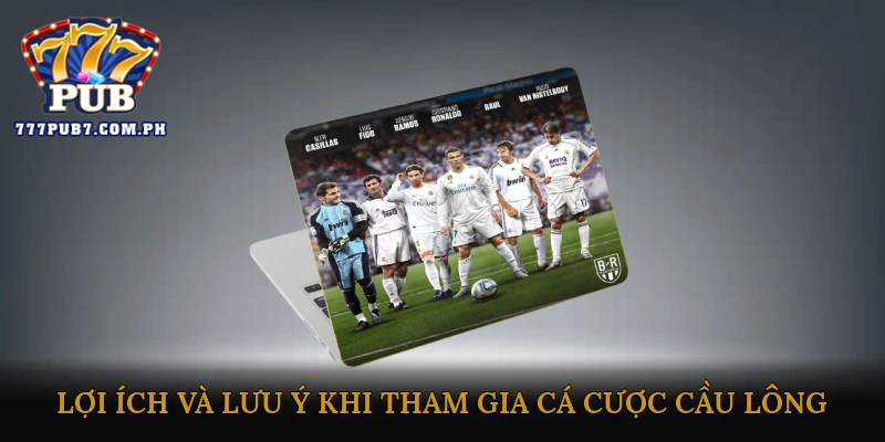 Lợi ích và lưu ý khi tham gia cá cược cầu lông