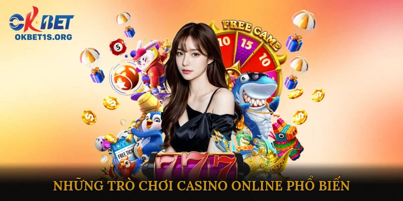 Những Trò Chơi Casino Online Phổ Biến