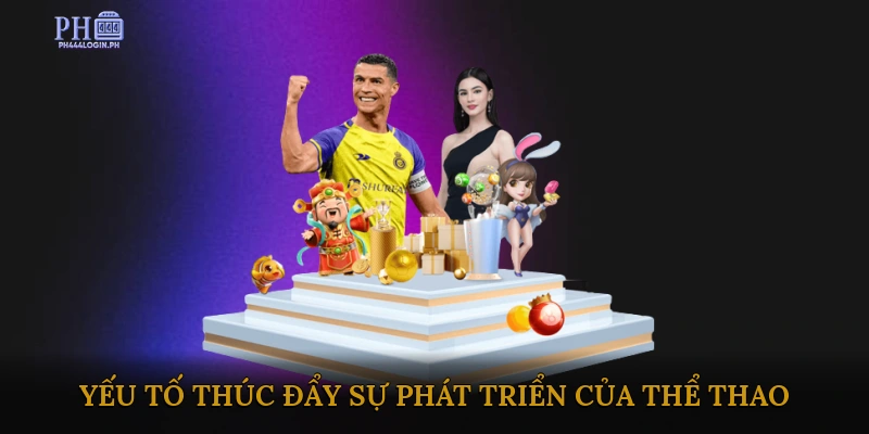 Yếu tố thúc đẩy sự phát triển của cá cược thể thao