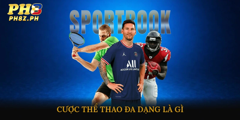 Cược thể thao đa dạng là gì?