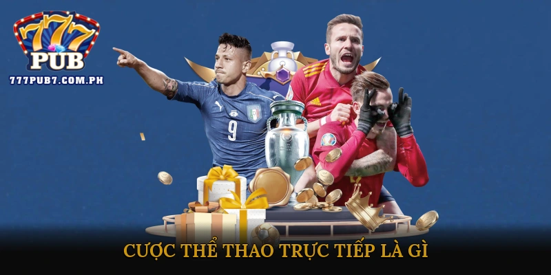 Cược Thể Thao Trực Tiếp Là Gì?