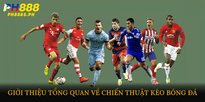 Giới thiệu tổng quan về chiến thuật kèo bóng đá