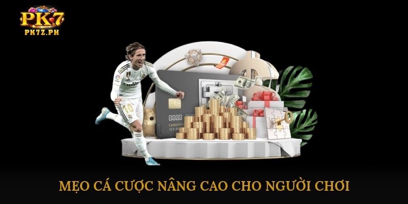 Mẹo cá cược nâng cao cho người chơi