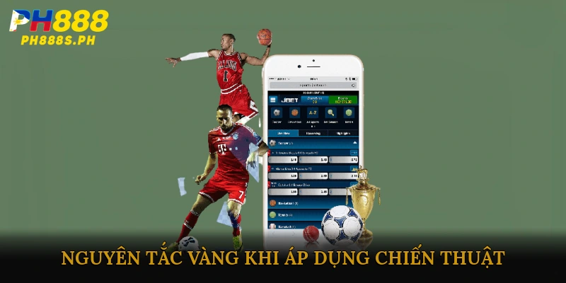 Nguyên tắc vàng khi áp dụng chiến thuật