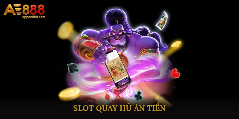 Slot quay hũ ăn tiền