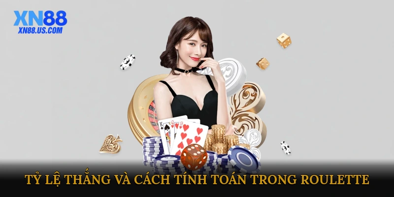 Tỷ lệ thắng và cách tính toán trong Roulette quay thưởng