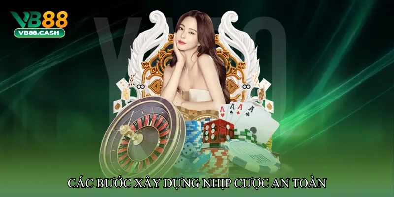 Các bước xây dựng nhịp cược an toàn