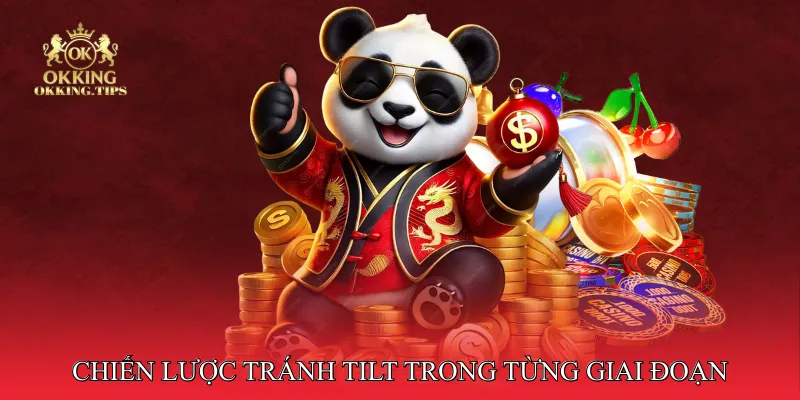 Chiến lược tránh Tilt trong từng giai đoạn