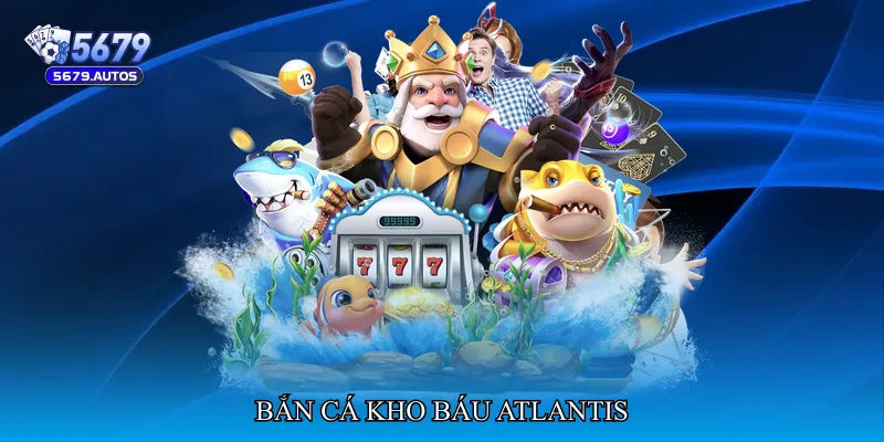 Bắn cá kho báu Atlantis