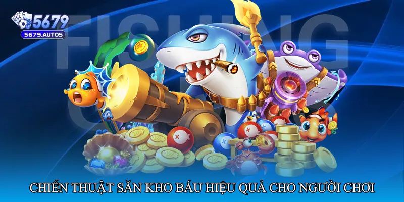 Chiến thuật săn kho báu hiệu quả cho người chơi