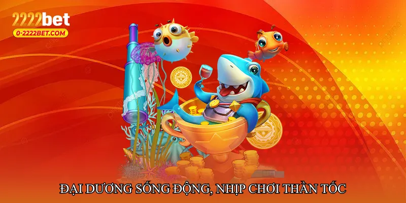 Đại dương sống động, nhịp chơi thần tốc