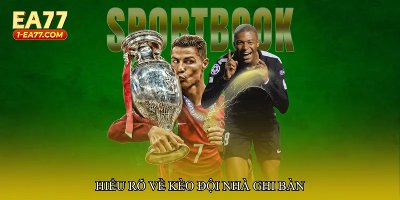 Hiểu rõ về Kèo đội nhà ghi bàn
