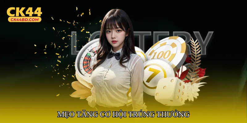 Mẹo tăng cơ hội trúng thưởng