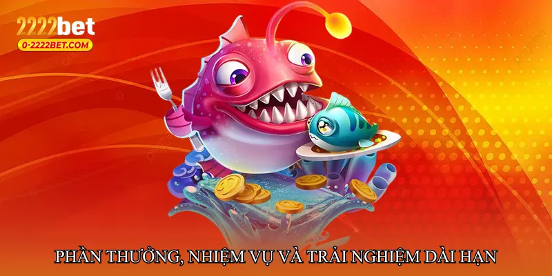 Phần thưởng, nhiệm vụ và trải nghiệm dài hạn