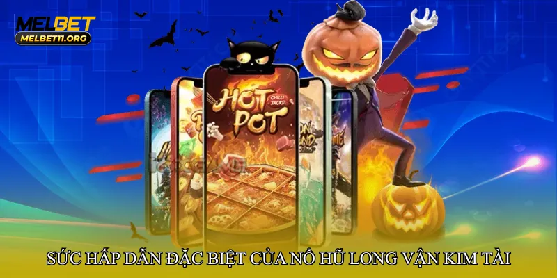 Sức hấp dẫn đặc biệt của Nổ hũ long vận kim tài