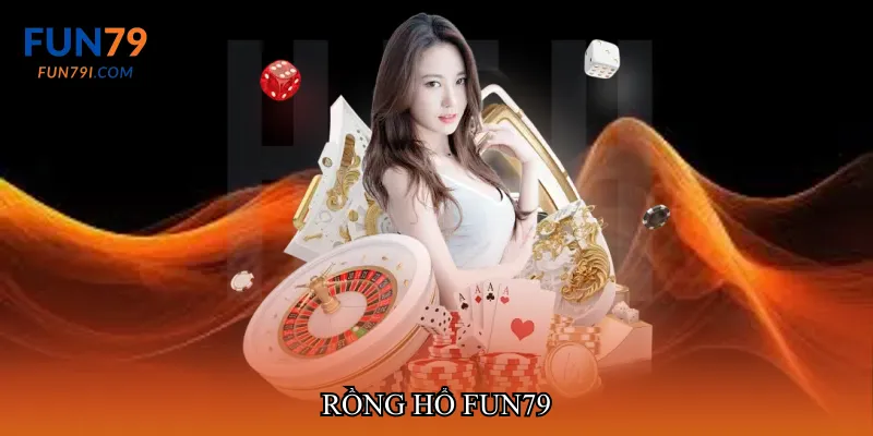 Rồng hổ fun79