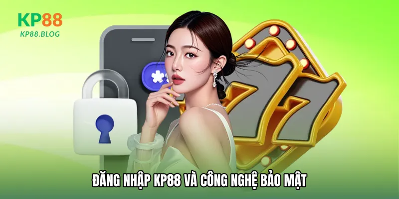 Đăng nhập KP88 và công nghệ bảo mật